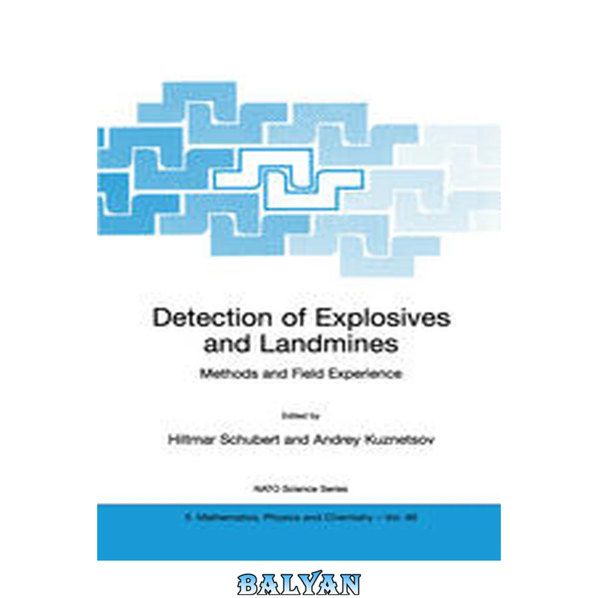 جلد کتاب Detection of explosives and landmines : methods and field experiences : proceedings of the NATO Advanced Research Workshop held in St. Petersburg, Russia, 9-14 September, 2001