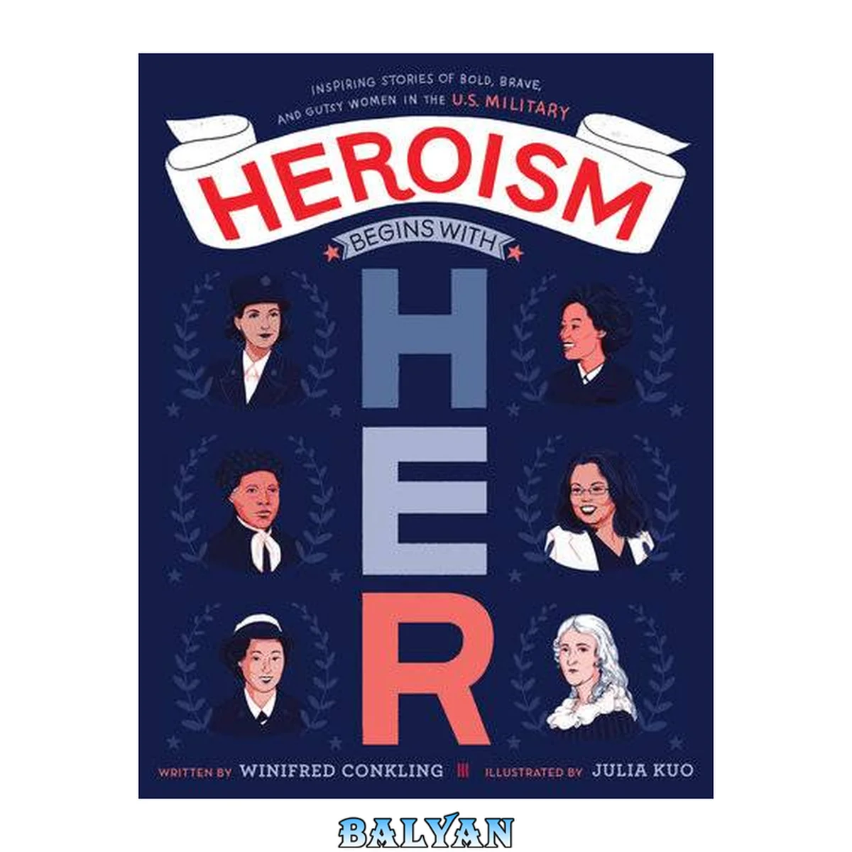 جلد کتاب Heroism Begins with Her: Inspiring Stories of Bold, Brave, and Gutsy Women in the U. S. Military