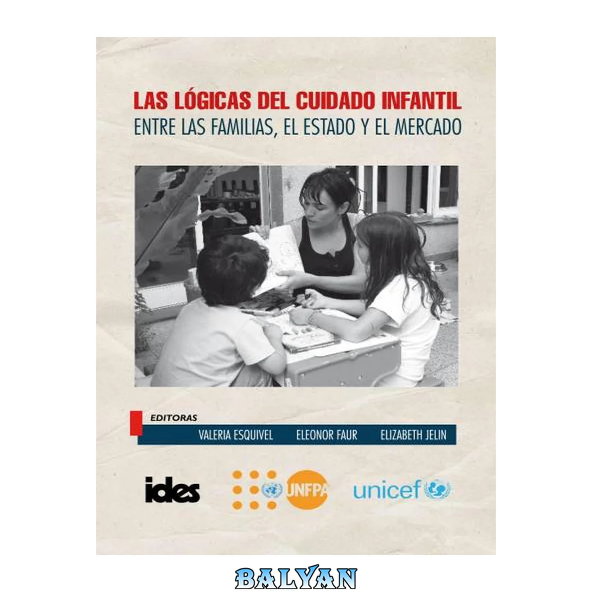 جلد کتاب Las Logicas Del Cuidado Infantil Entre Las Familias El Estado Y El Mercado