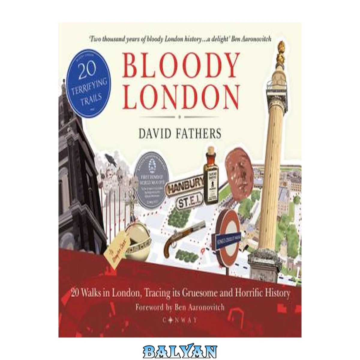 جلد کتاب Bloody London : twenty walks in London tracing in its gruesome and horrific history