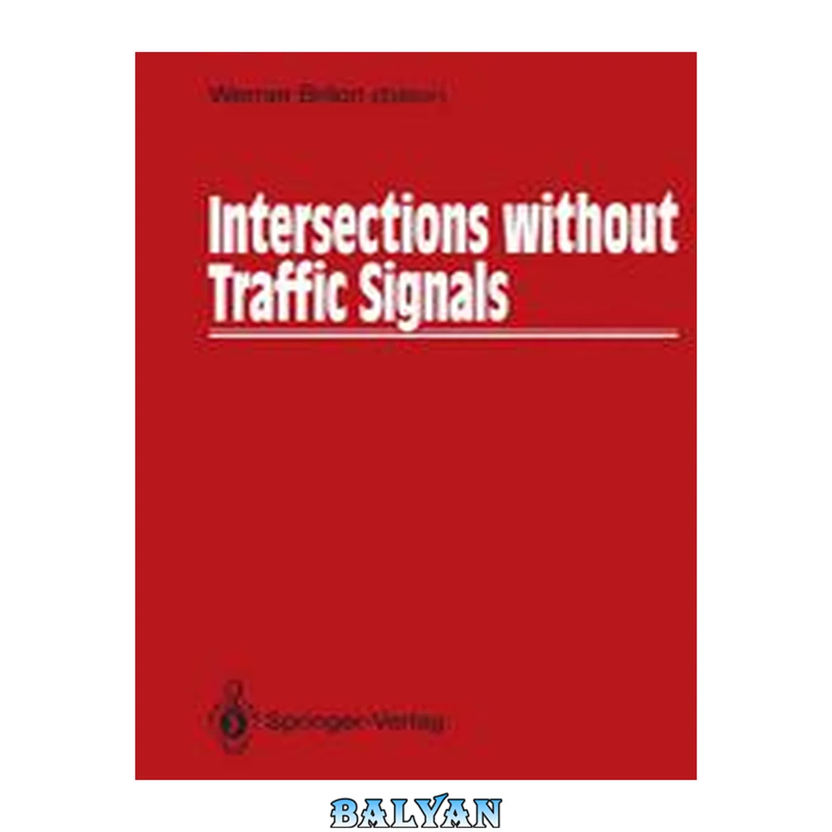 جلد کتاب Intersections without Traffic Signals : Proceedings of an International Workshop, 16-18 March, 1988 in Bochum, West Germany