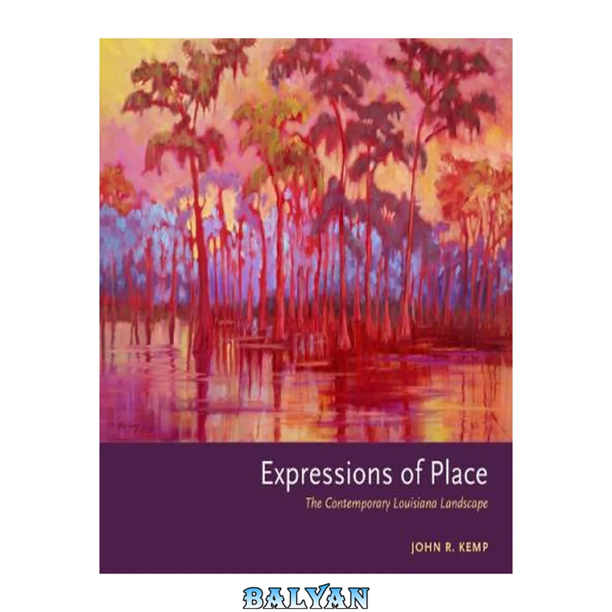 جلد کتاب Expressions of Place : The Contemporary Louisiana Landscape