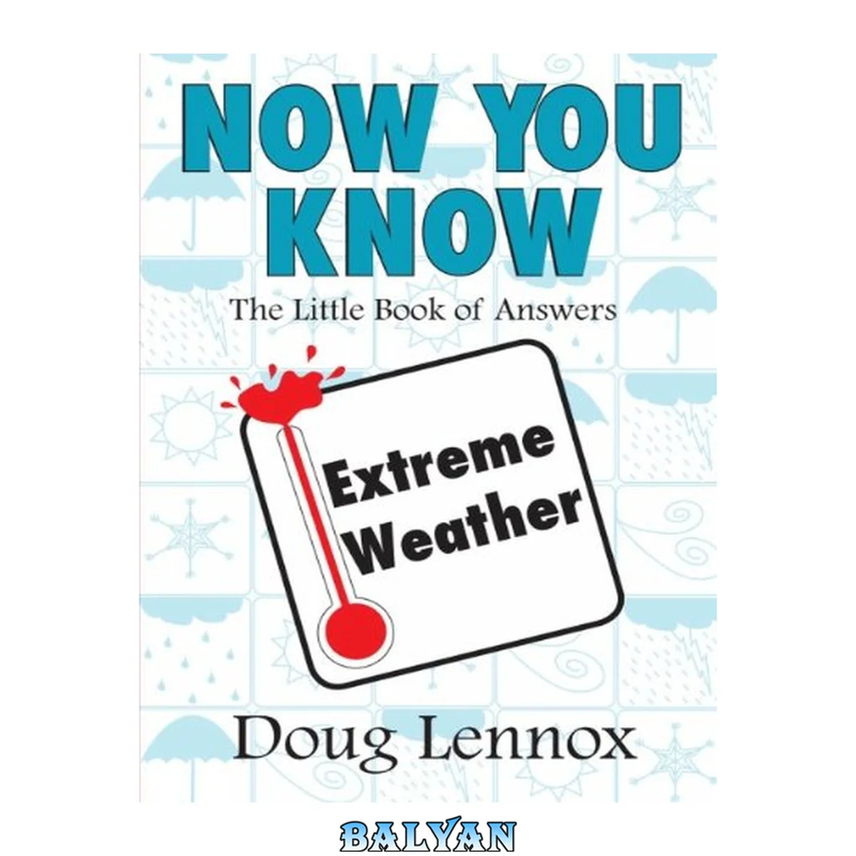 جلد کتاب Now You Know Extreme Weather: The Little Book of Answers (Now You Know, 8)