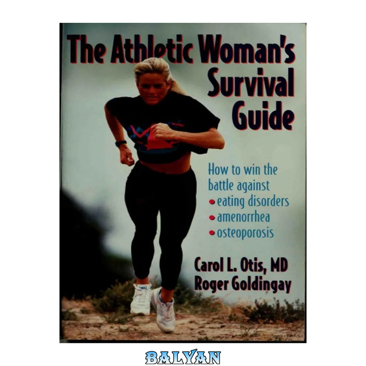جلد کتاب The athletic woman's survival guide : how to win the battle against eating disorders, amenorrhea, and osteoporosis