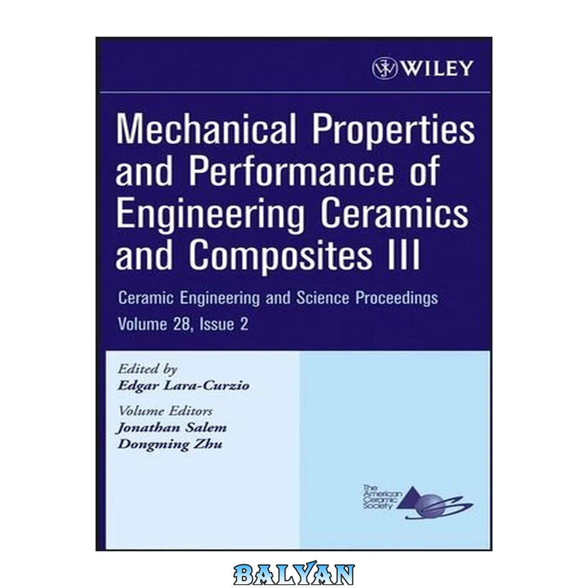 جلد کتاب Mechanical properties and performance of engineering ceramics and composites III : a collection of papers presented at the 31st International Conference on Advanced Ceramics and Composites, January 21-26, 2007, Daytona Beach, Florida ; [contains papers pr