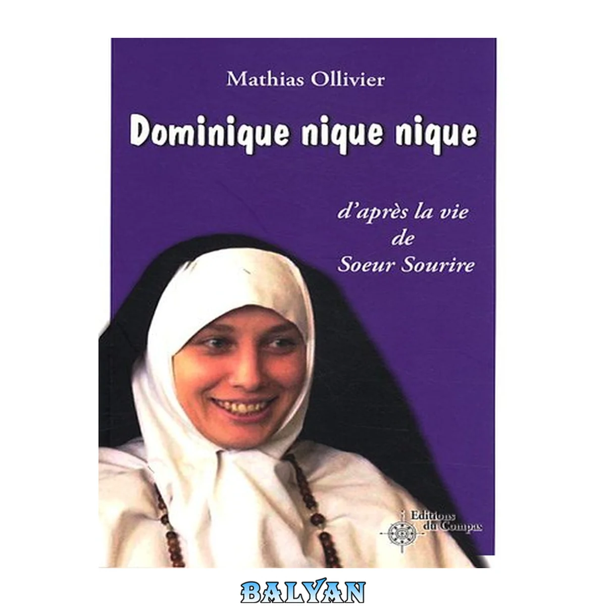جلد کتاب Dominique nique nique : d'après la vie de Soeur Sourire