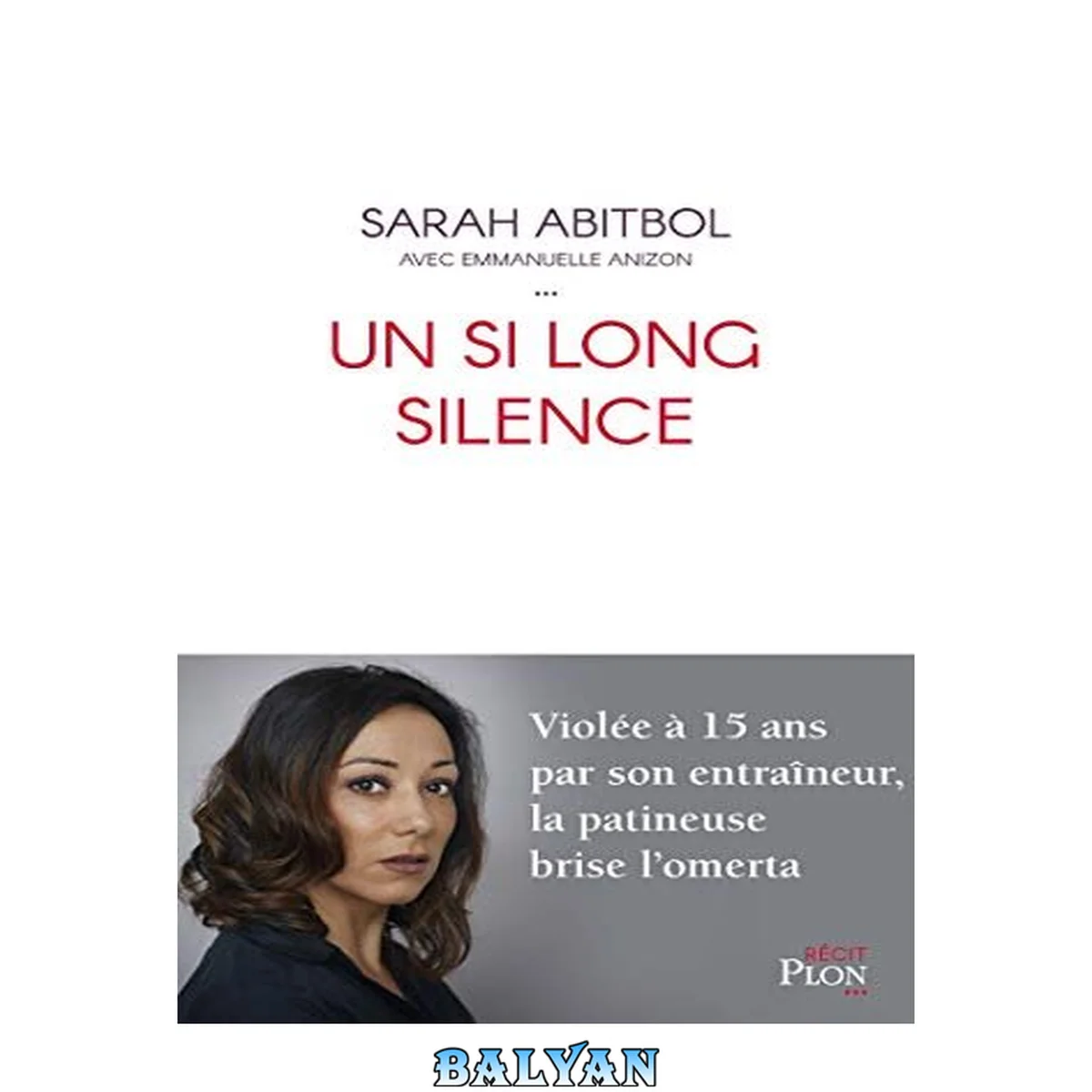 جلد کتاب Un si long silence: Violée à 15 ans par son entraîneur, la patineuse brise l'omerta