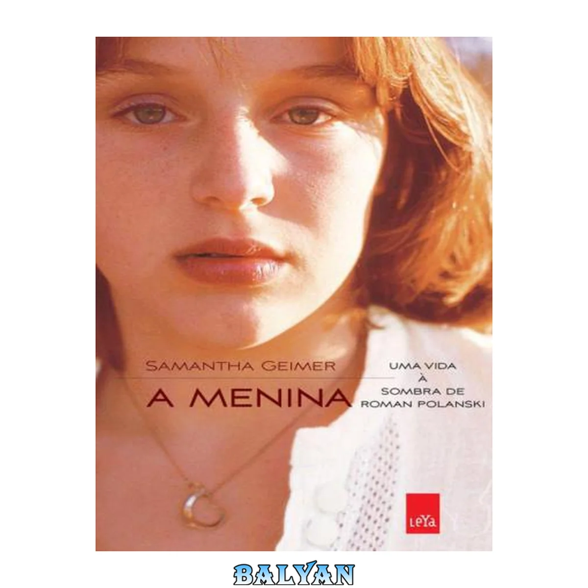 جلد کتاب A Menina: Uma Vida A Sombra de Roman Polanski (Em Portugues do Brasil)