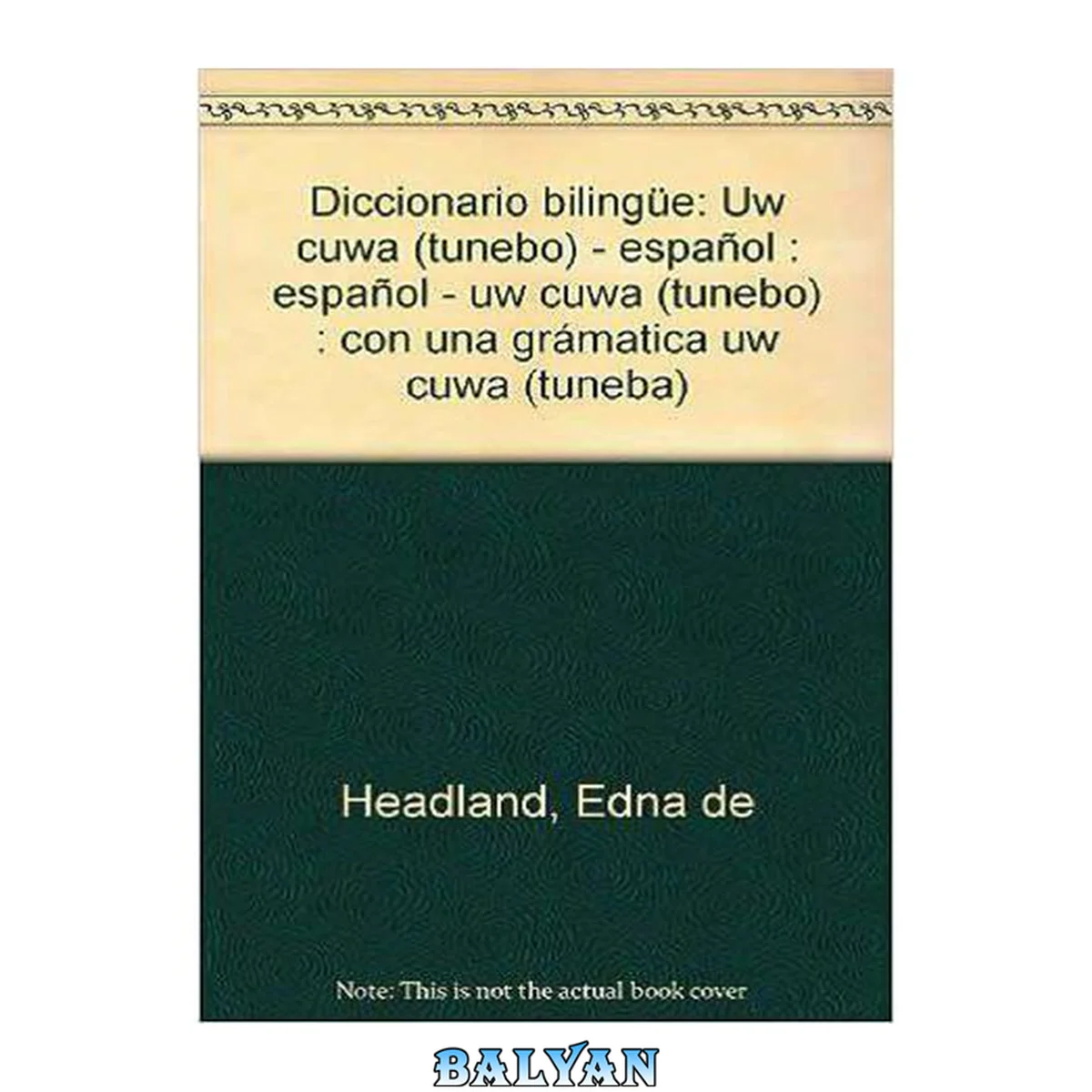 جلد کتاب Diccionario Bilingüe Uw Cuwa (Tunebo) - Español Español - Uw Cuwa (Tunebo) con una grámatica uw cuwa (tuneba)