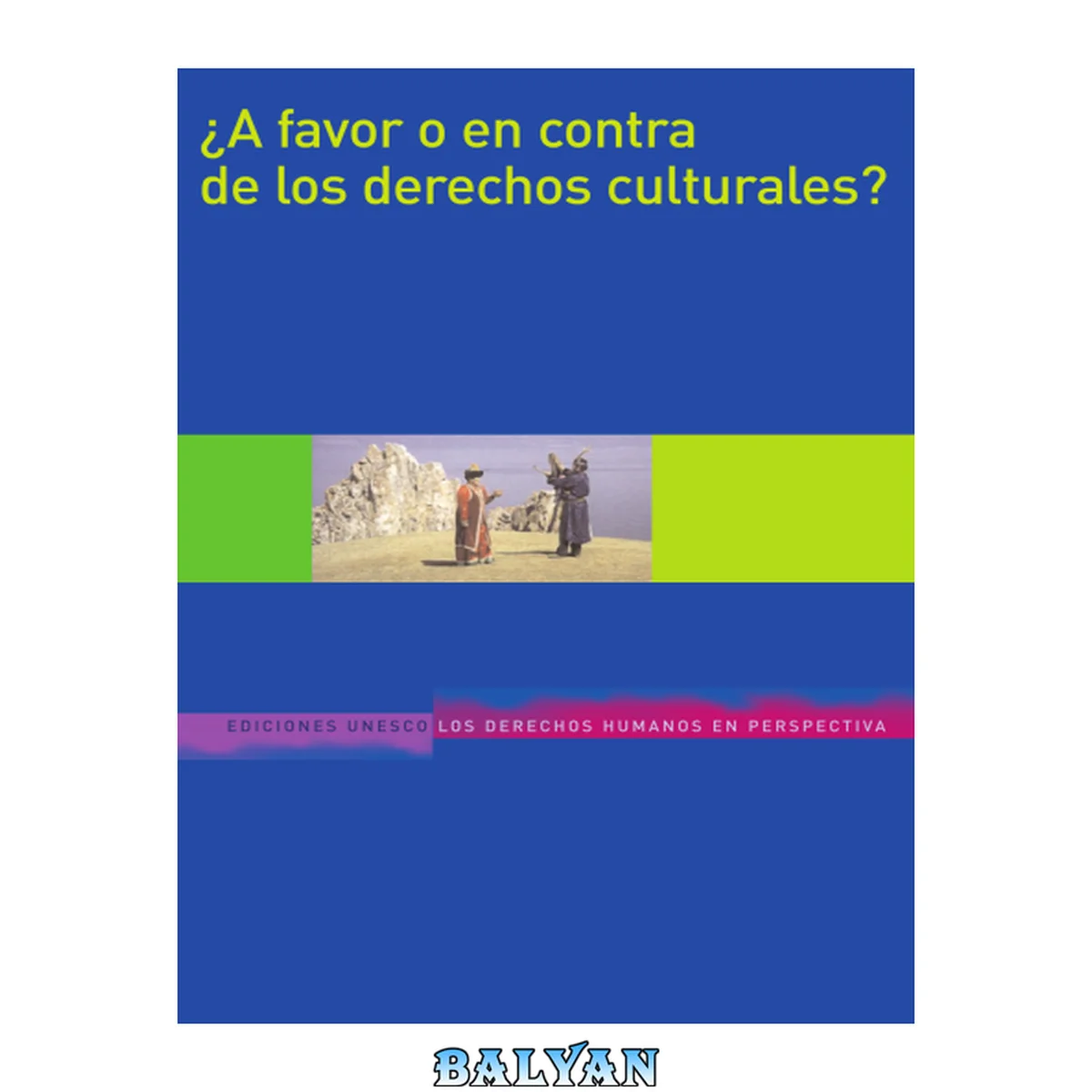 جلد کتاب ¿A favor o en contra de los derechos culturales? : compilación de ensayos en conmemoración del cincuentenario de la Declaración universal de derechos humanos