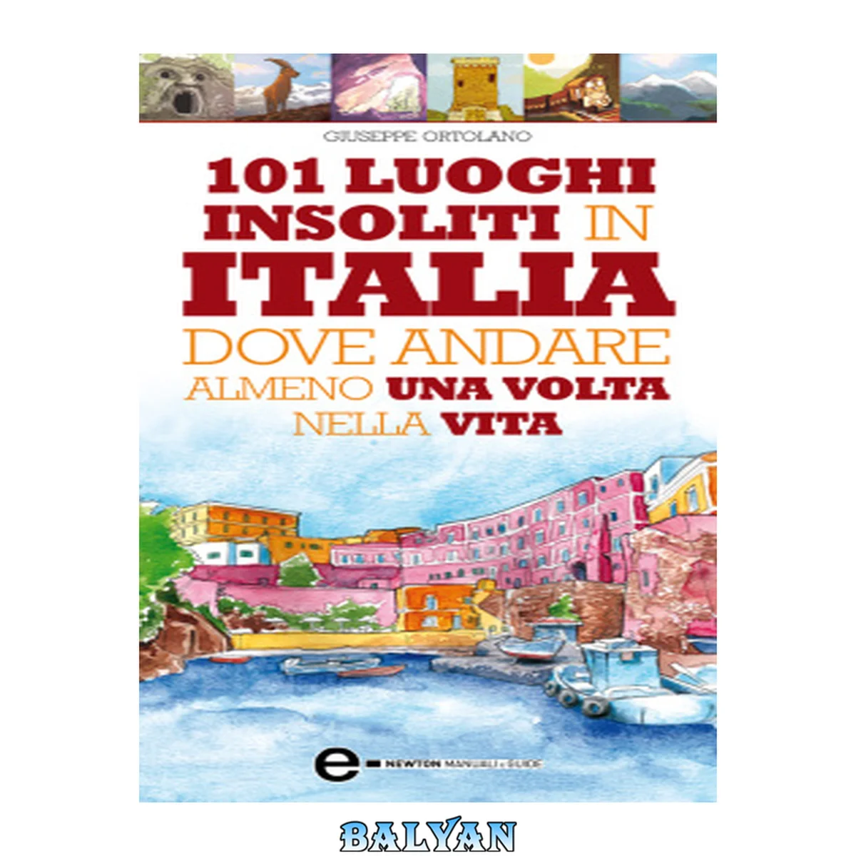 جلد کتاب 101 luoghi insoliti in Italia dove andare almeno una volta nella vita