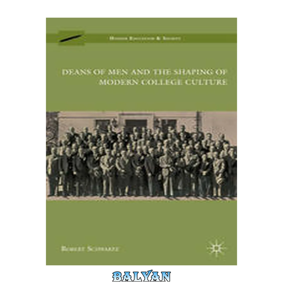جلد کتاب Deans of Men and the Shaping of Modern College Culture (Higher Education and Society)