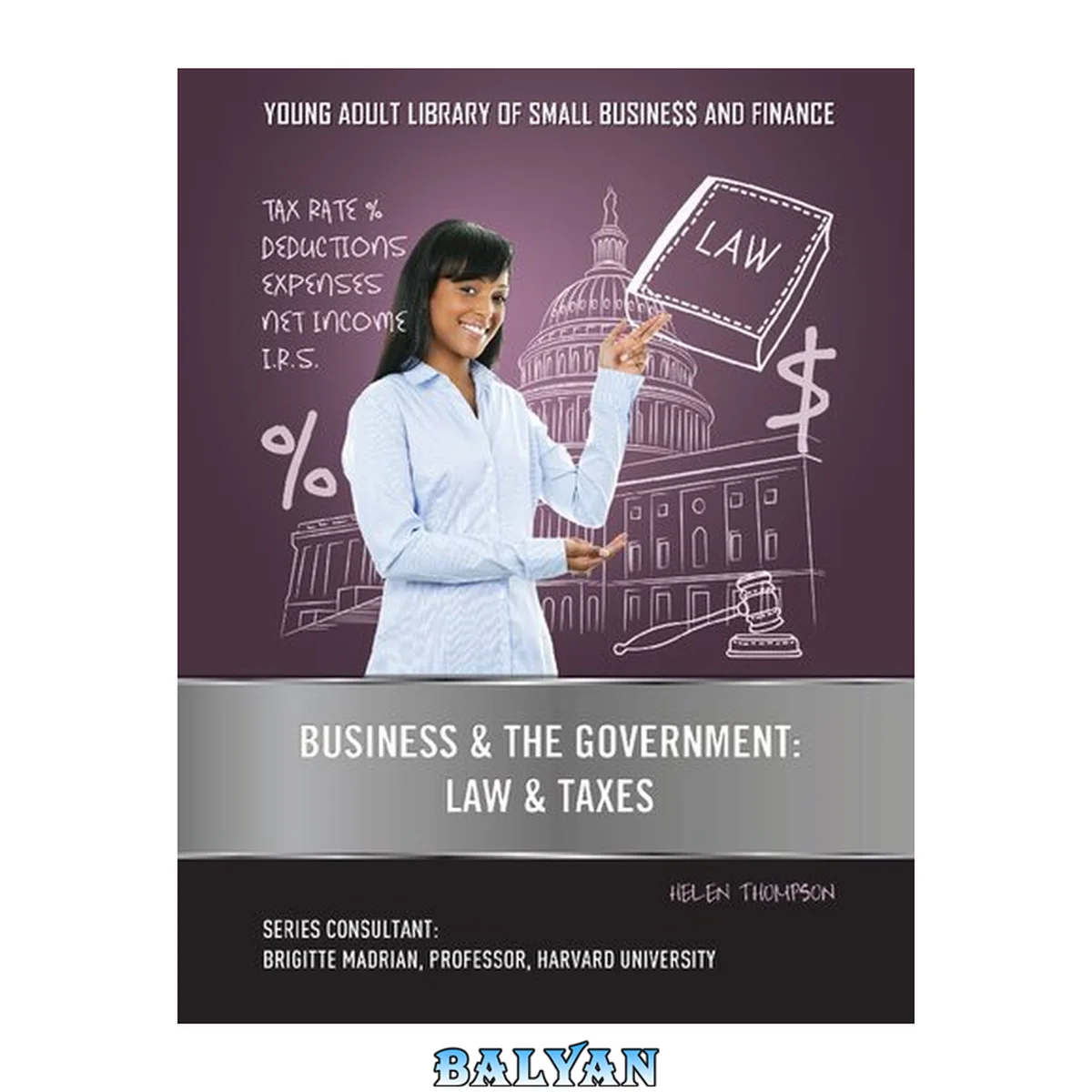 جلد کتاب Business &amp; the Government: Law &amp; Taxes (Young Adult Library of Small Business and Finance)