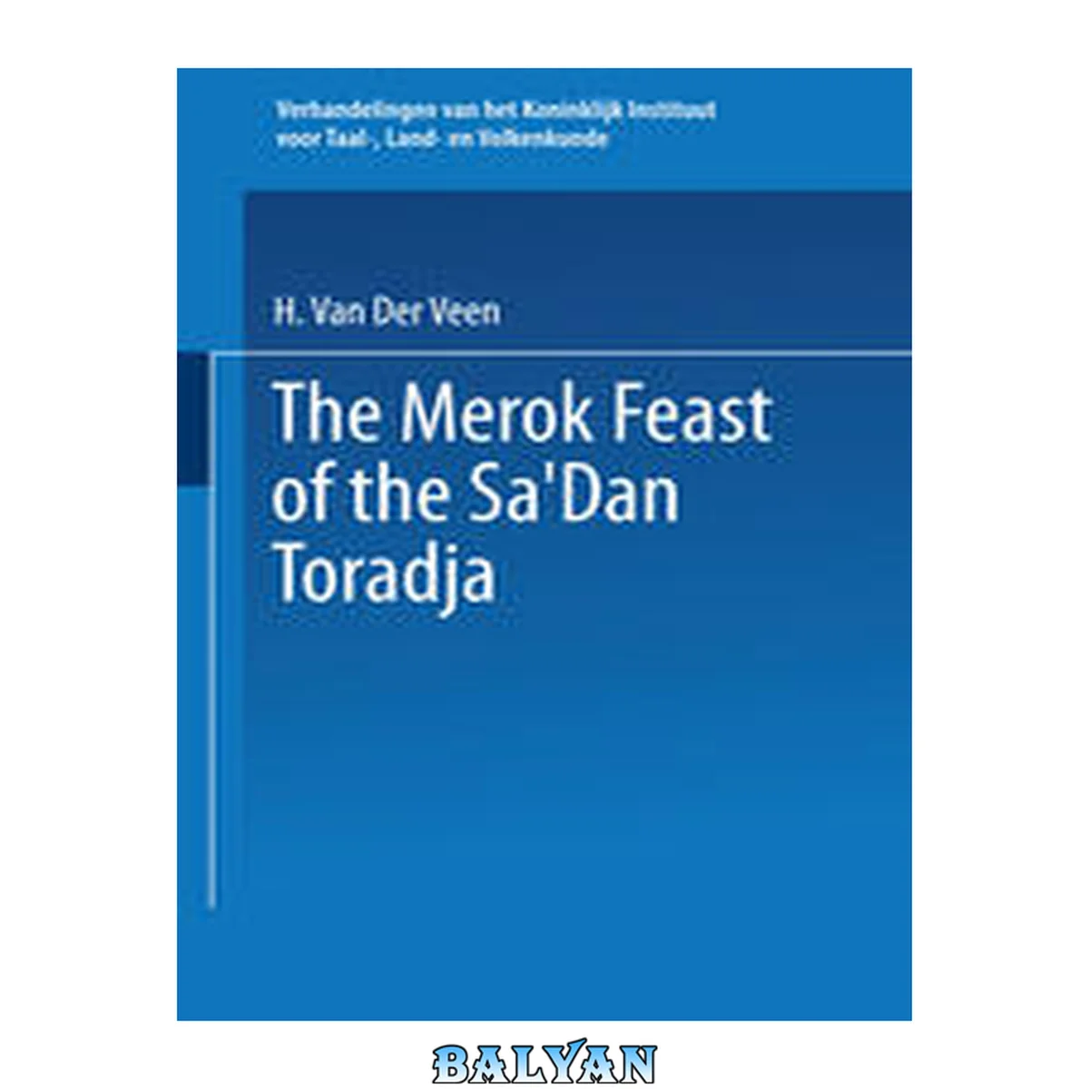 جلد کتاب The Merok Feast of the Sa’Dan Toradja (Verhandelingen van het Koninklijk Instituut voor Taal-, Land- en Volkenkunde)