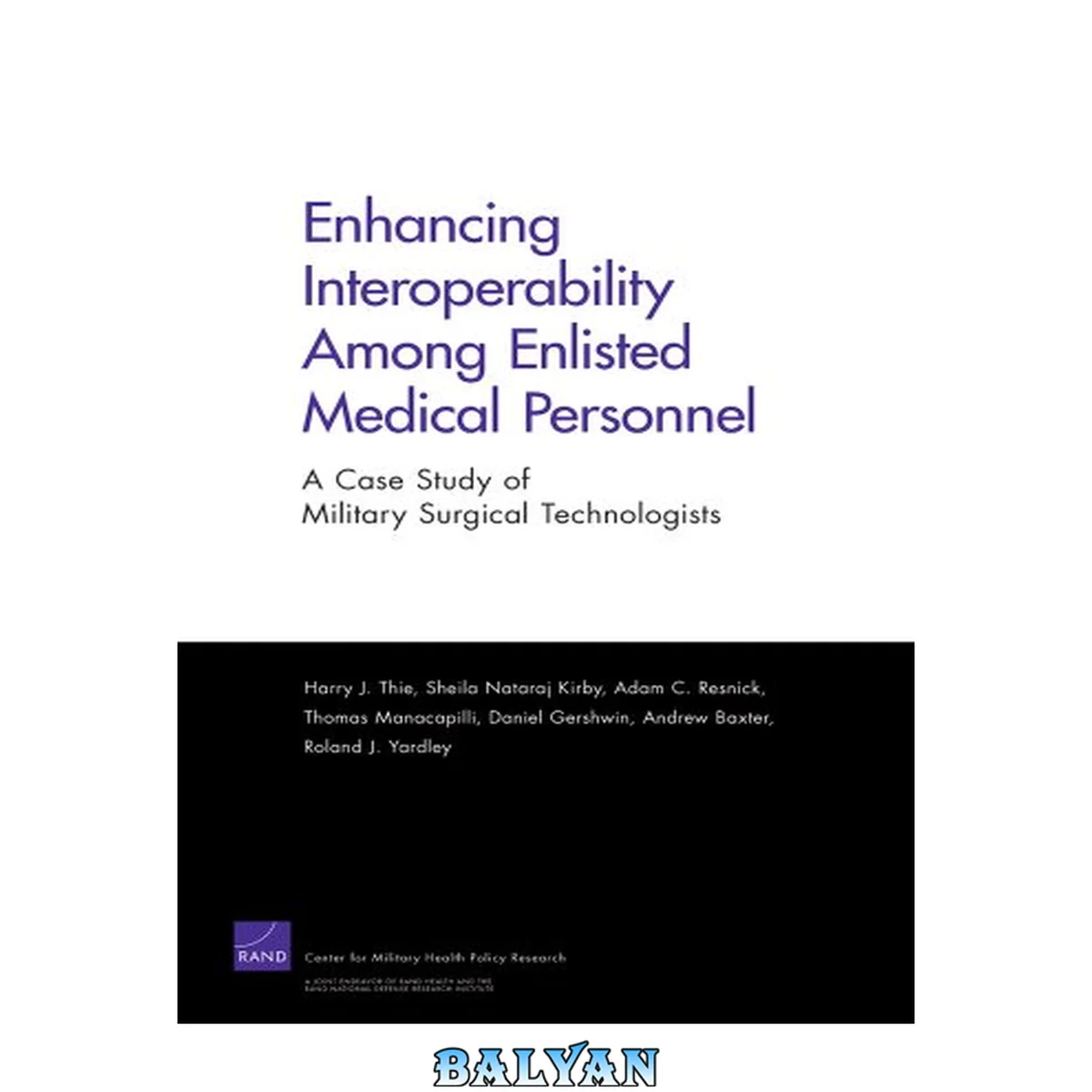 جلد کتاب Enhancing Interoperabillity Among Enlisted Medical Personnel: A Case Study of Military Surgical Technologists (Rand Corporation Monograph)