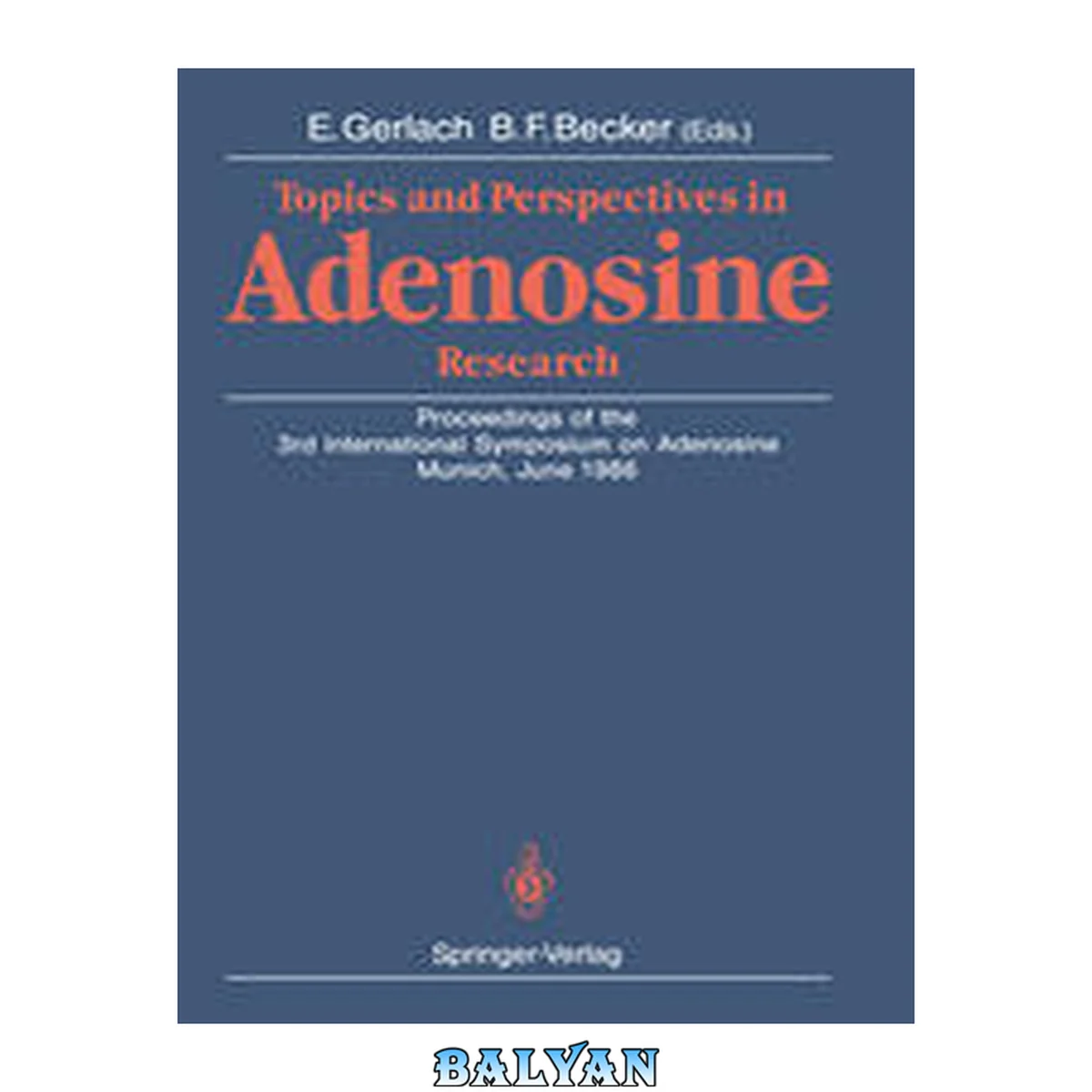 جلد کتاب Topics and Perspectives in Adenosine Research : Proceedings of the 3rd International Symposium on Adenosine, Munich, June 1986