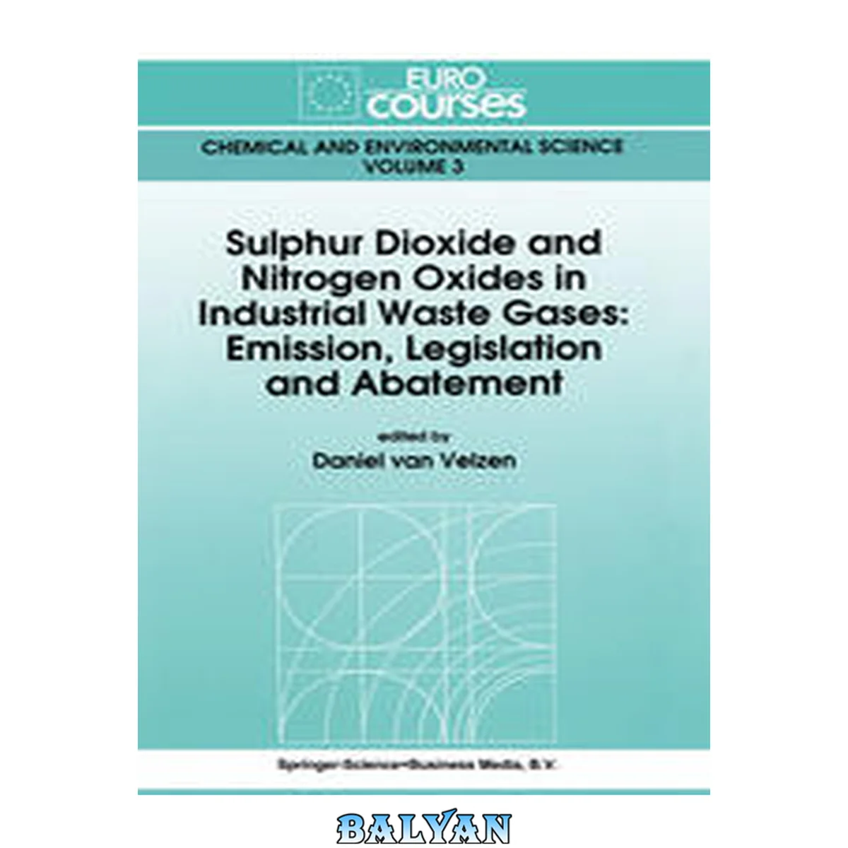 جلد کتاب Sulphur Dioxide And Nitrogen Oxides In Industrial Waste Gases: Emission, Legislation And Abatement (eurocourses: Chemical And Environmental Science)