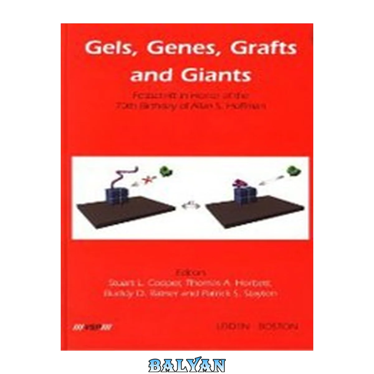 جلد کتاب Gels, genes, grafts and giants : Festschrift on the occasion of the 70th birthday of Allan S. Hoffman