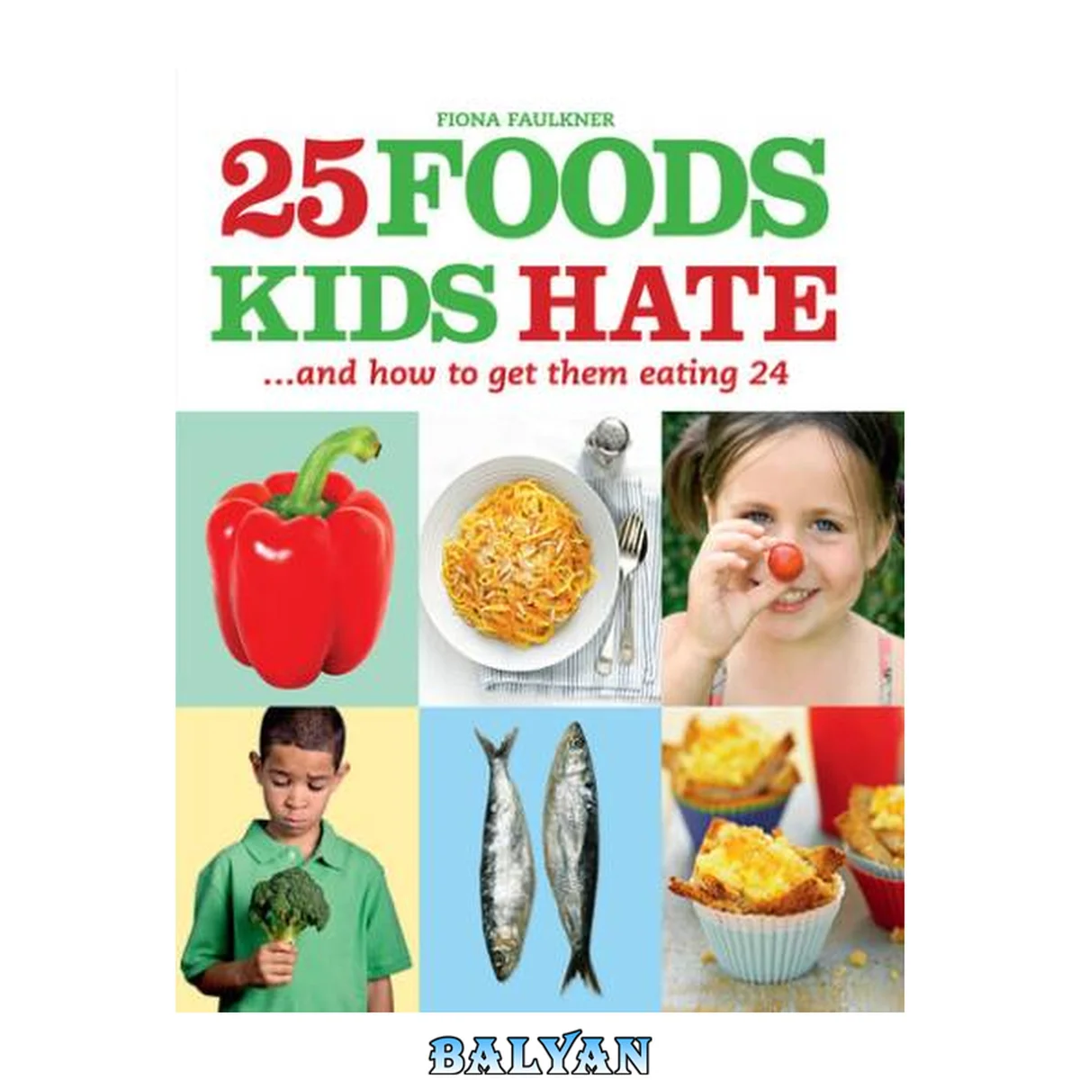 جلد کتاب 25 Foods Kids Hate: ...and How to Get Them Eating 24 (IMM Lifestyle Books)