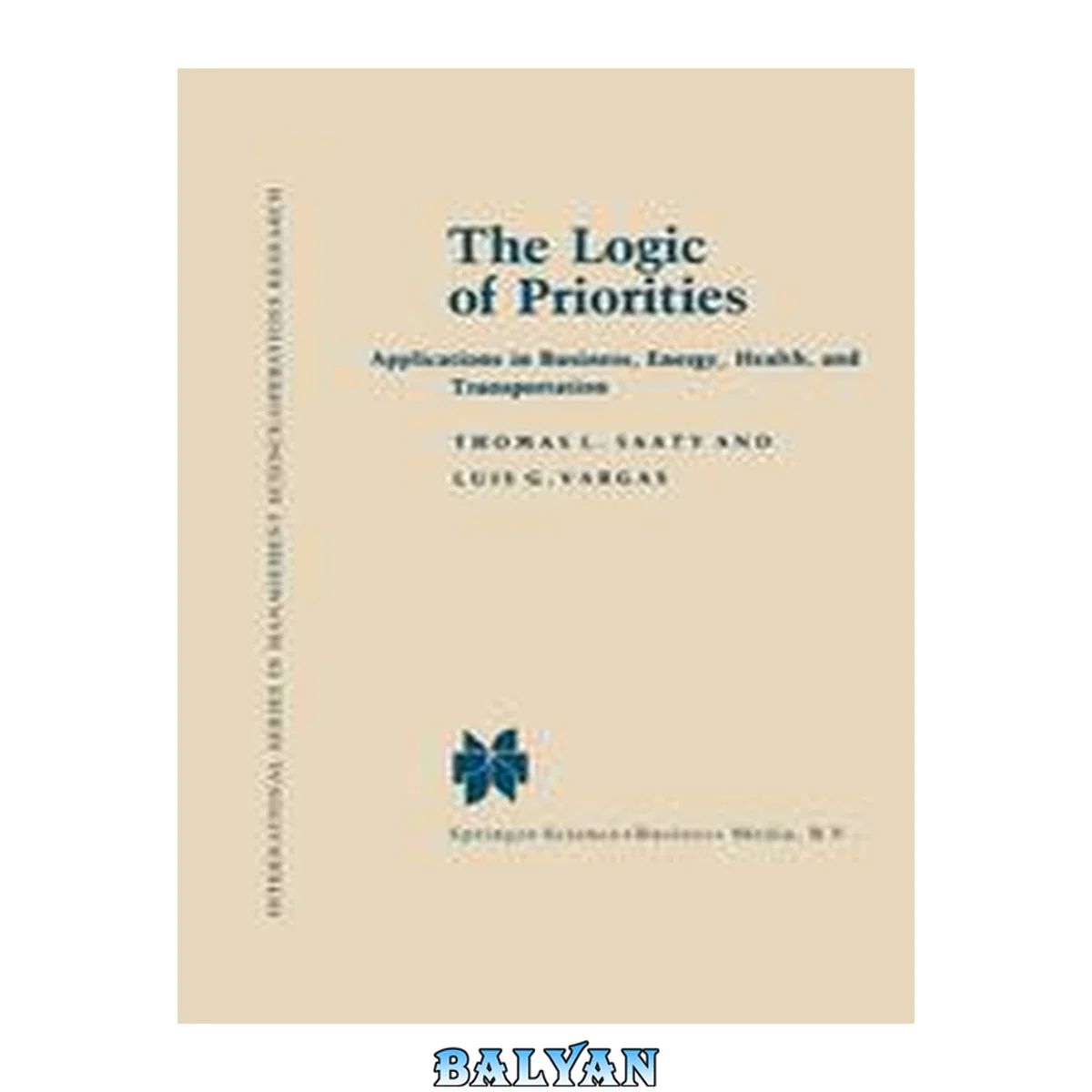 جلد کتاب The Logic of Priorities : Applications in Business, Energy, Health, and Transportation