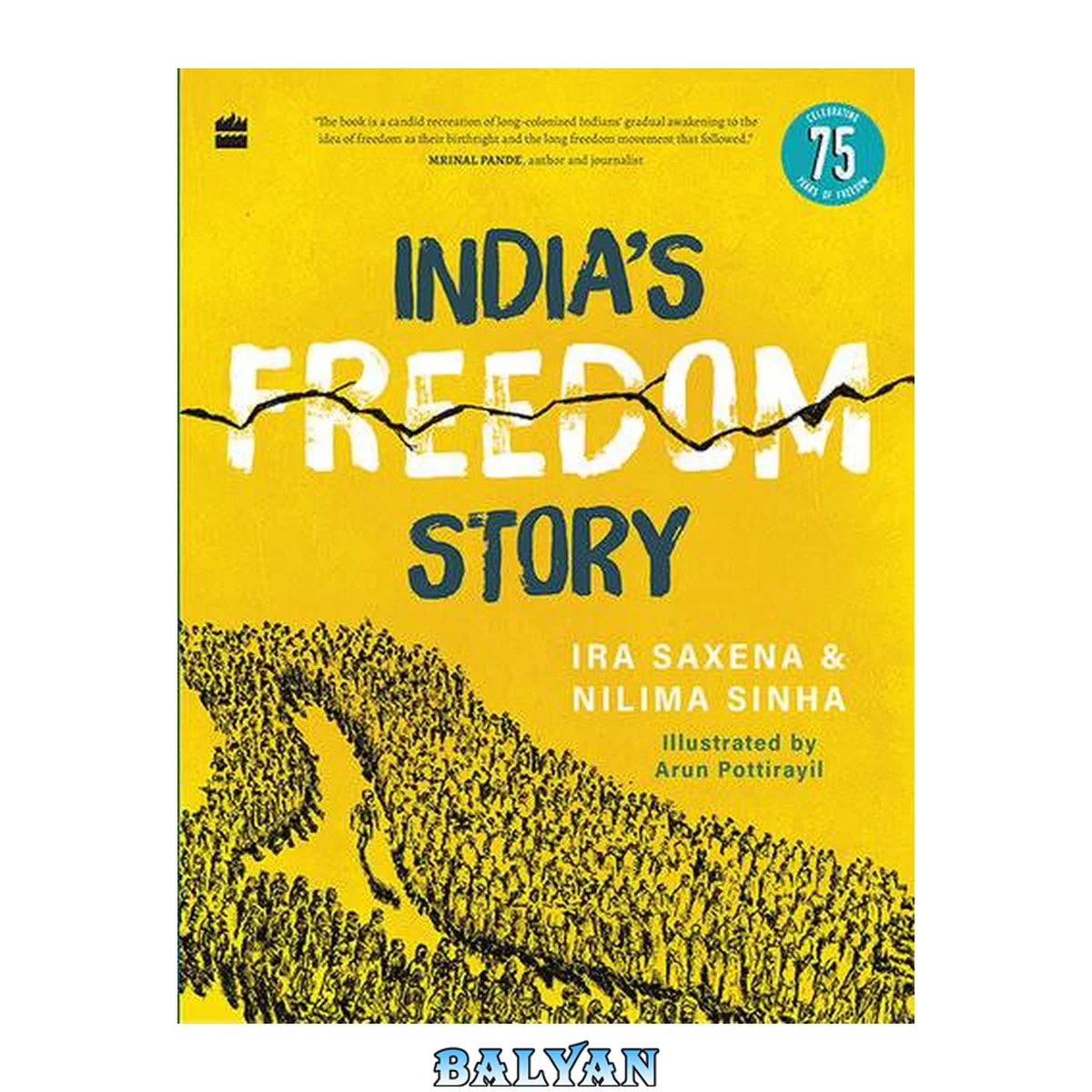 جلد کتاب India's Freedom Story SHORTLISTED FOR THE ATTA GALATTA CHILDREN'S NON-FICTION BOOK PRIZE 2022