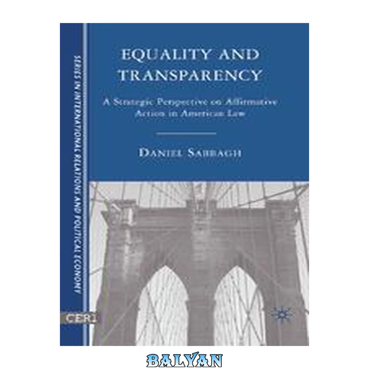 جلد کتاب Equality and Transparency: A Strategic Perspective on Affirmative Action in American Law (The Sciences Po Series in International Relations and Political Economy)