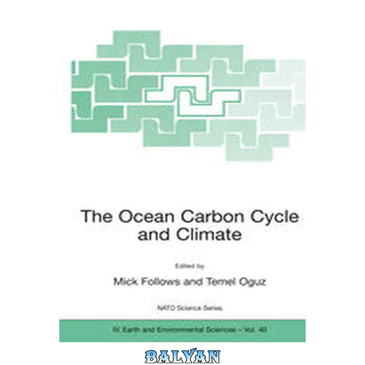 جلد کتاب The Ocean Carbon Cycle and Climate: Proceedings of the NATO ASI on Ocean Carbon Cylce and Climate, Ankara, Turkey, from 5 to 16 August 2002. (Nato Science Series: IV: Earth and Environmental Sciences)