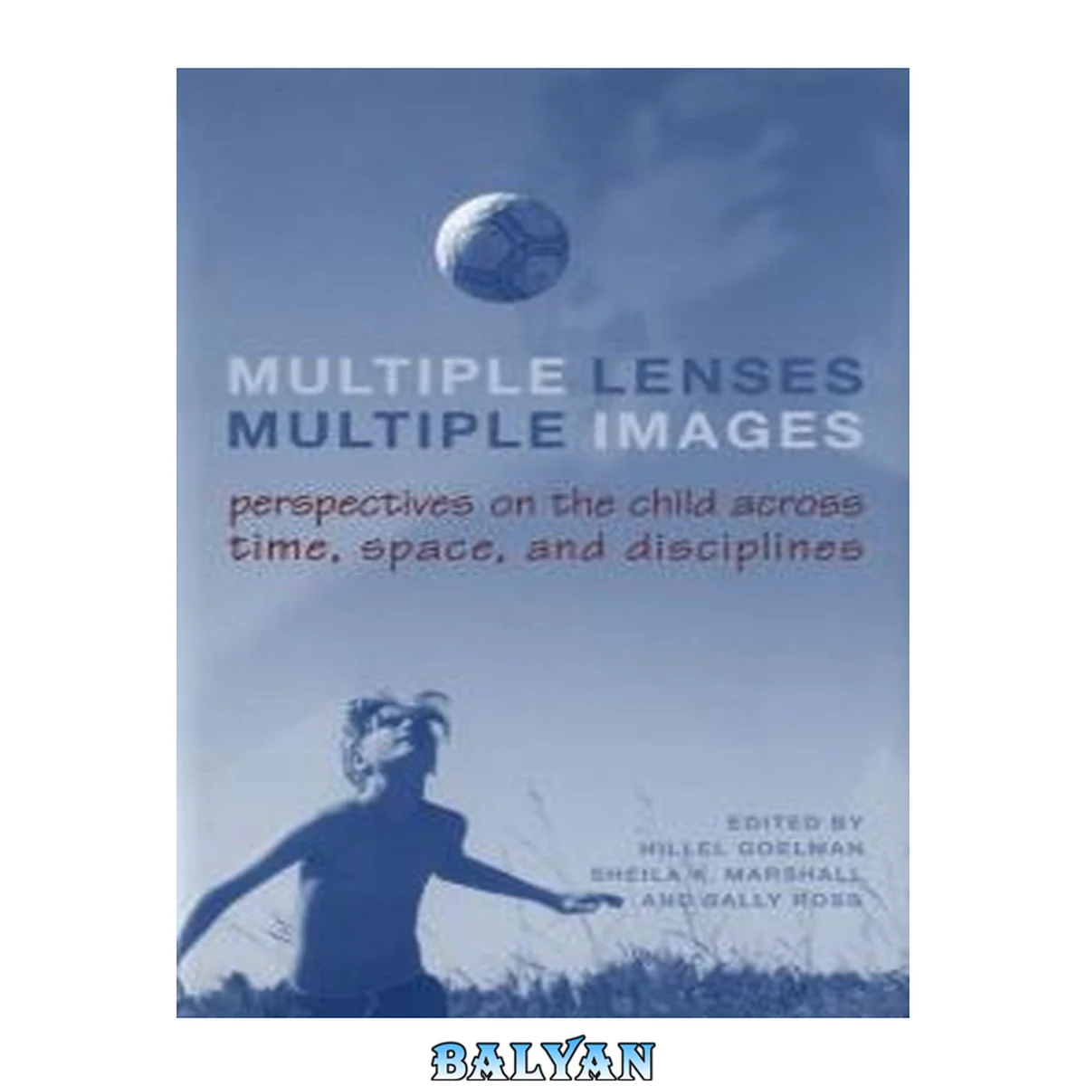 جلد کتاب Multiple Lenses, Multiple Images: Perspectives on the Child Across Time, Space, and Disciplines (Green College Thematic Lecture Series)