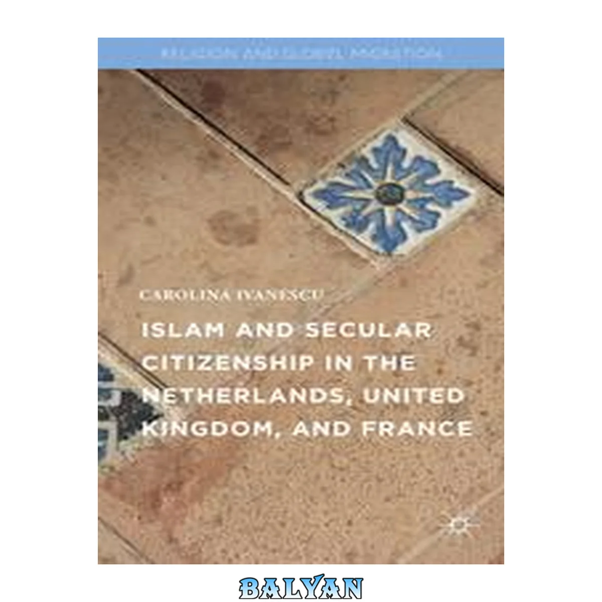 جلد کتاب Islam and Secular Citizenship in the Netherlands, United Kingdom, and France