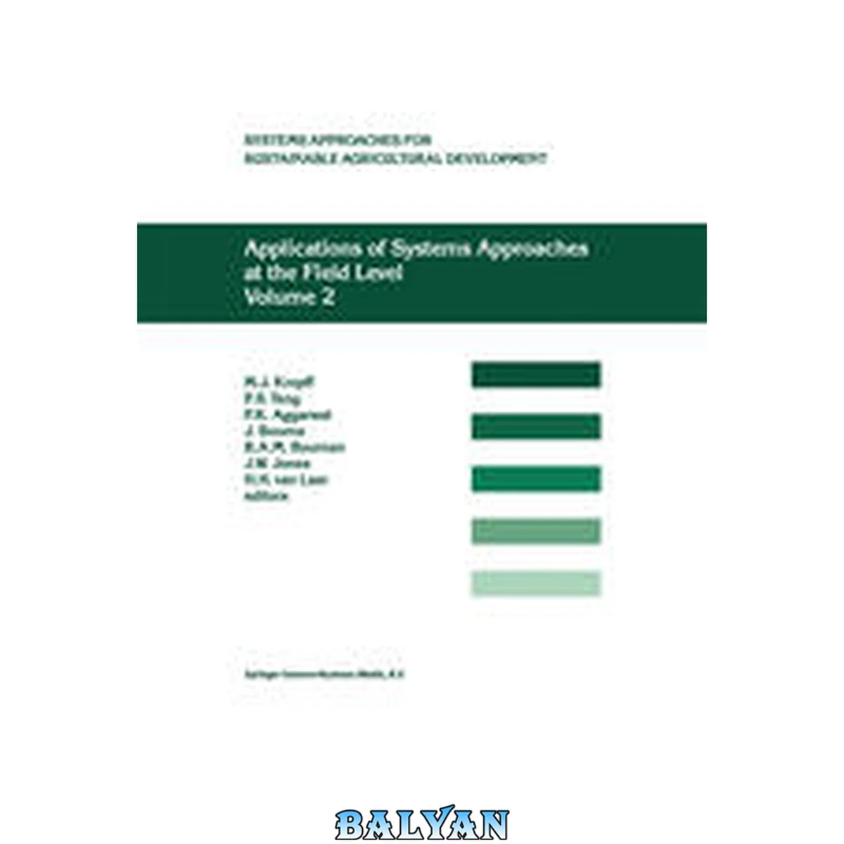 جلد کتاب Applications of Systems Approaches at the Field Level : Volume 2: Proceedings of the Second International Symposium on Systems Approaches for Agricultural Development, Held at IRRI, Los Baños, Philippines, 6–8 December 1995