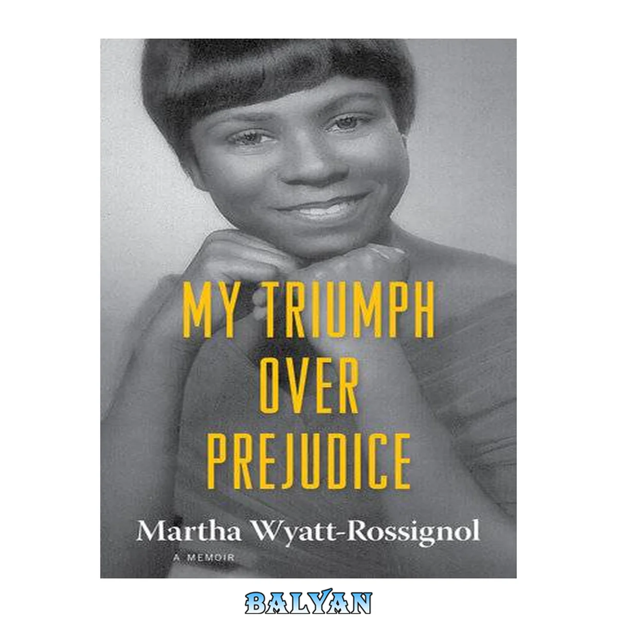 جلد کتاب My Triumph over Prejudice: A Memoir (Willie Morris Books in Memoir and Biography)