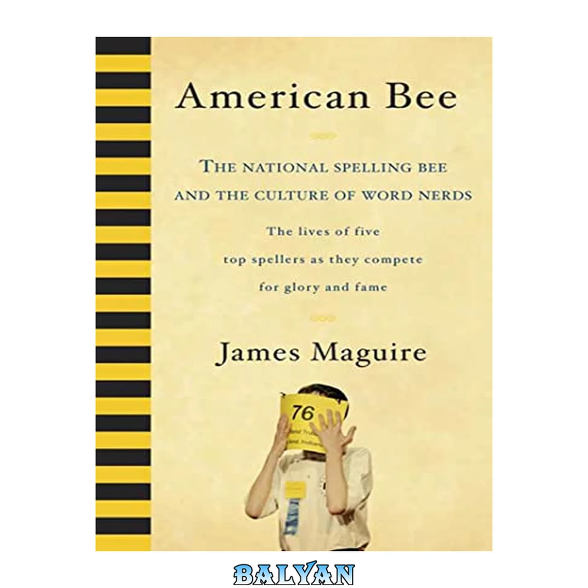 جلد کتاب American bee : the National Spelling Bee and the culture of word nerds : the lives of five top spellers as they compete for glory and fame