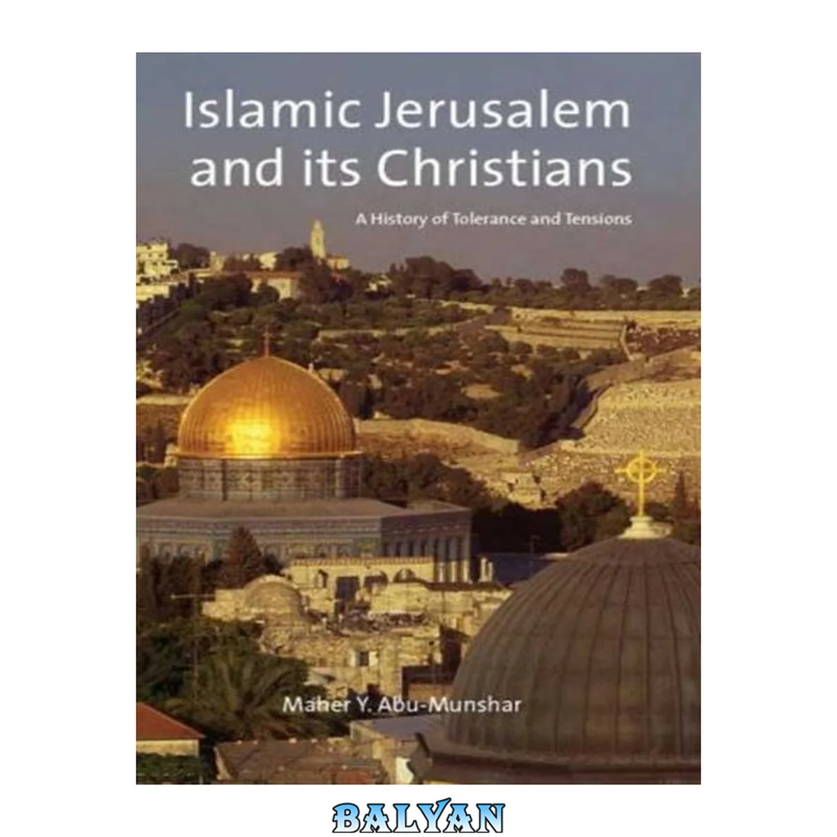 جلد کتاب Islamic Jerusalem and its Christians: A History of Tolerance and Tensions (Library of Middle East History)