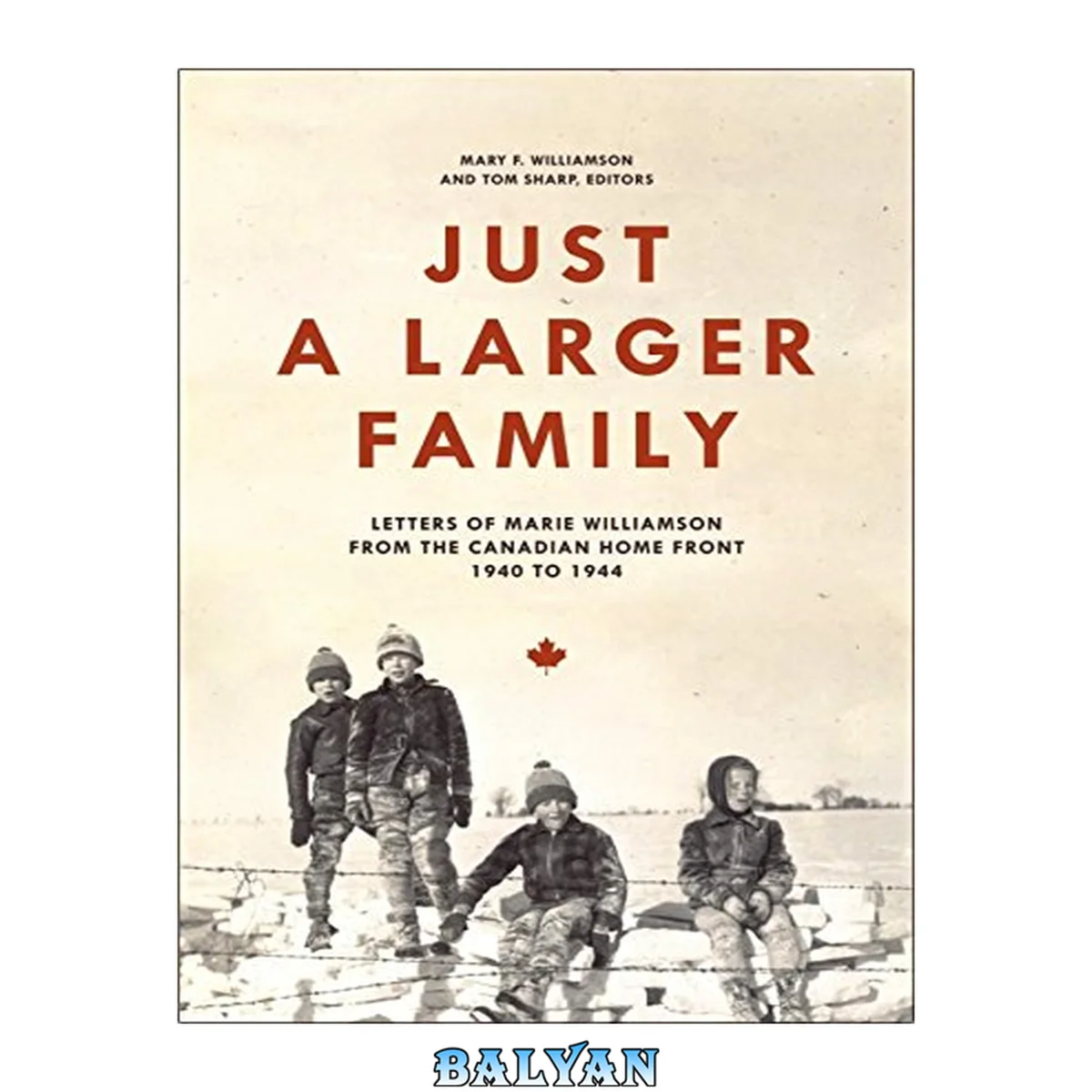 جلد کتاب Just a Larger Family: Letters of Marie Williamson from the Canadian Home Front, 1940â1944