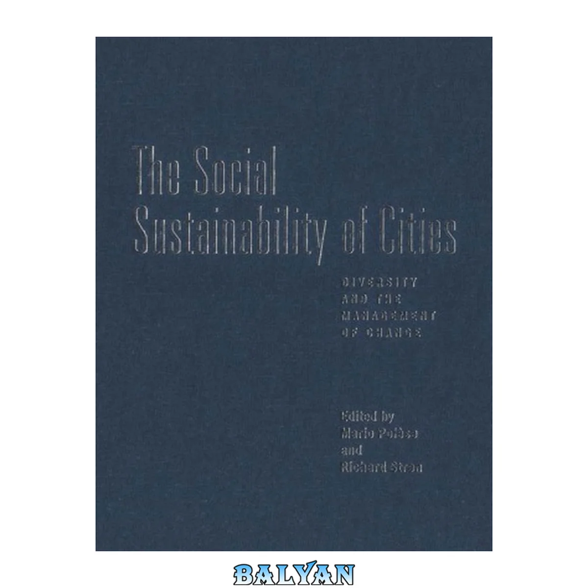 جلد کتاب The social sustainability of cities : diversity and the management of change ; [international research project "Towards Socially Sustainable Cities: Building a Knowledge Base for Urban Management"