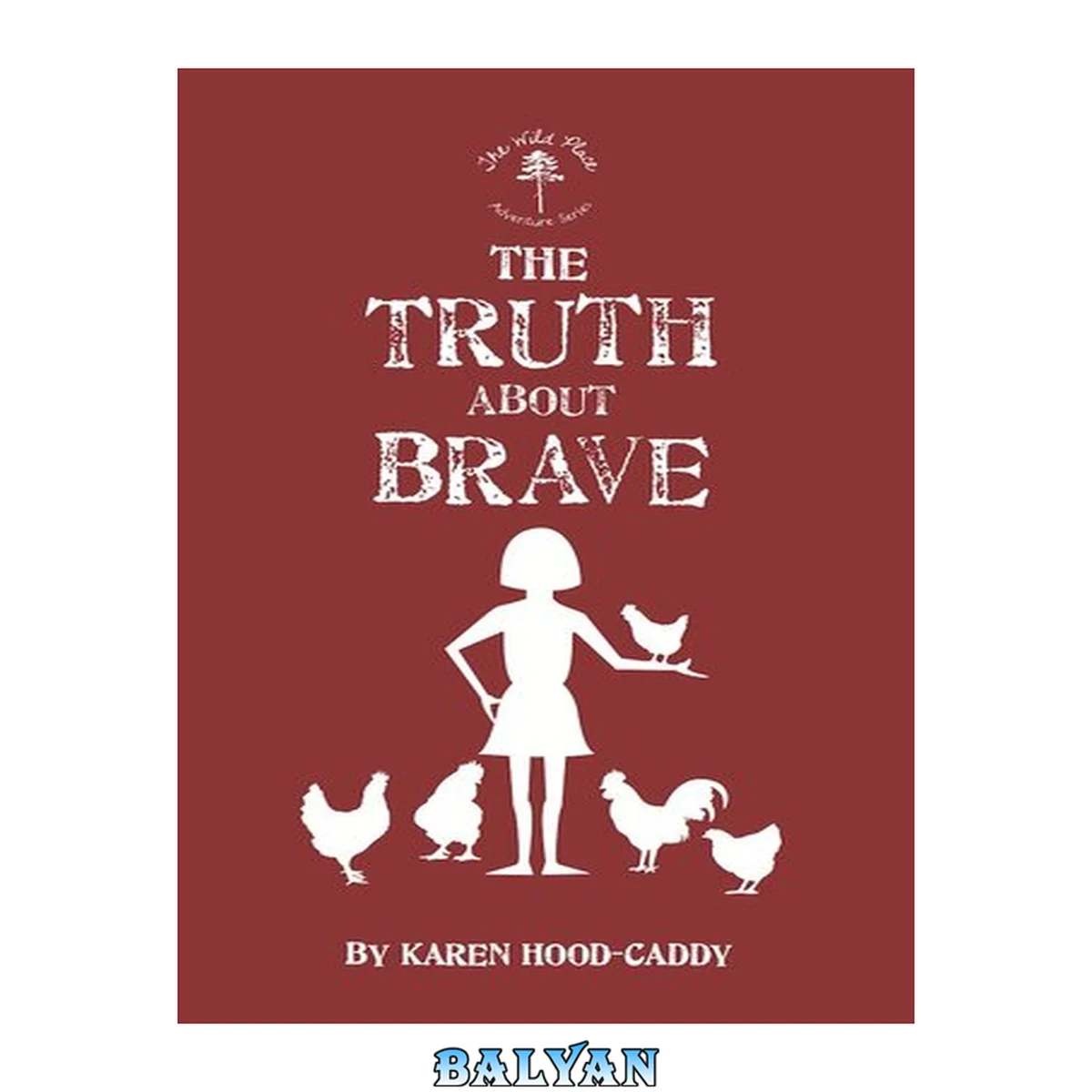جلد کتاب The Truth About Brave: The Wild Place Adventure Series (The Wild Place Adventure Series, 2)