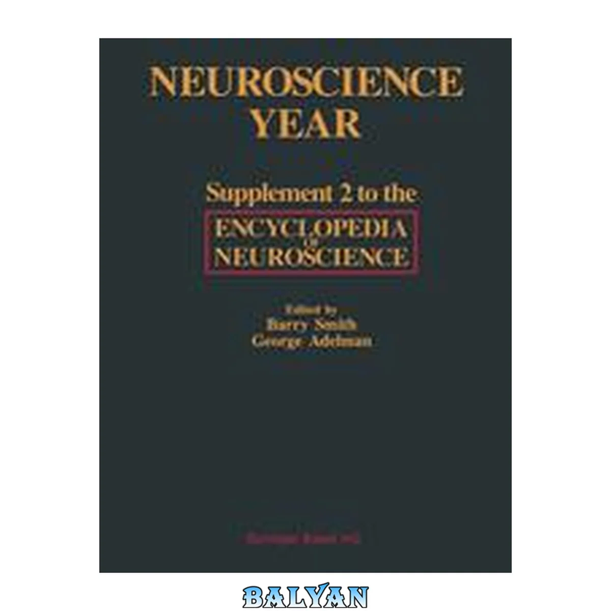 جلد کتاب Neuroscience Year: Supplement 2 to the Encyclopedia of Neuroscience (Supplement Encyclopedia of Neuroscience)
