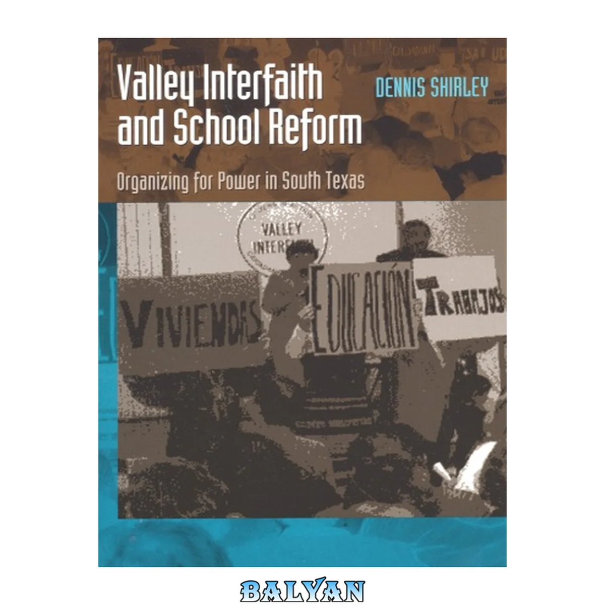 جلد کتاب Valley Interfaith and School Reform: Organizing for Power in South Texas (Joe R. and Teresa Lozano Long Series in Latin American and Latino Art and Culture)