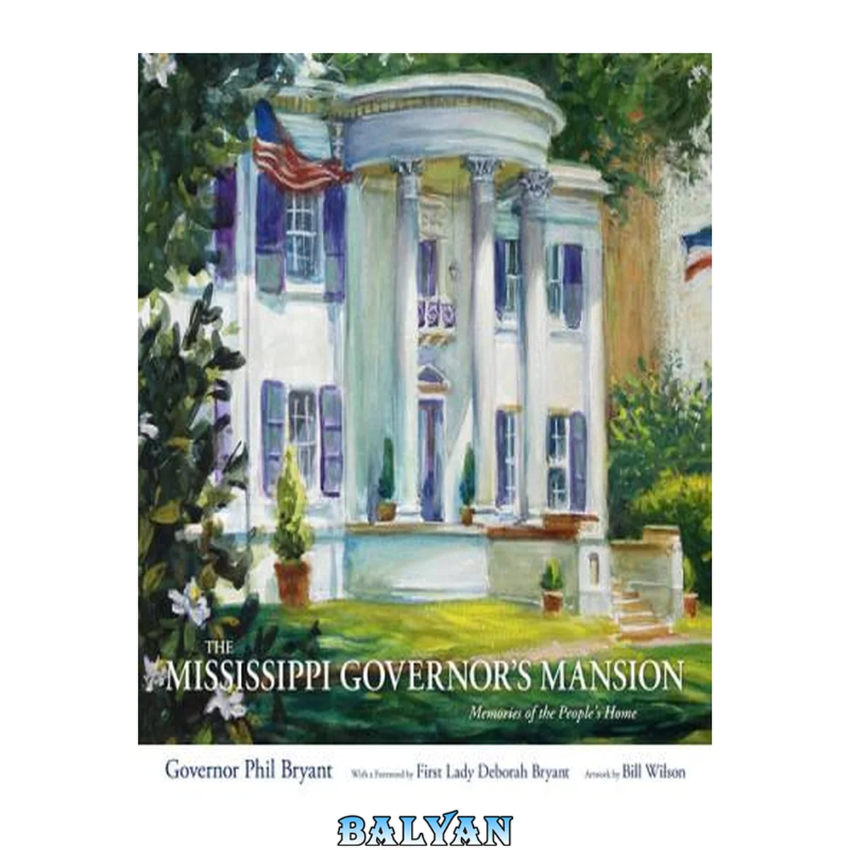 جلد کتاب The Mississippi Governor's Mansion : Memories of the People's Home