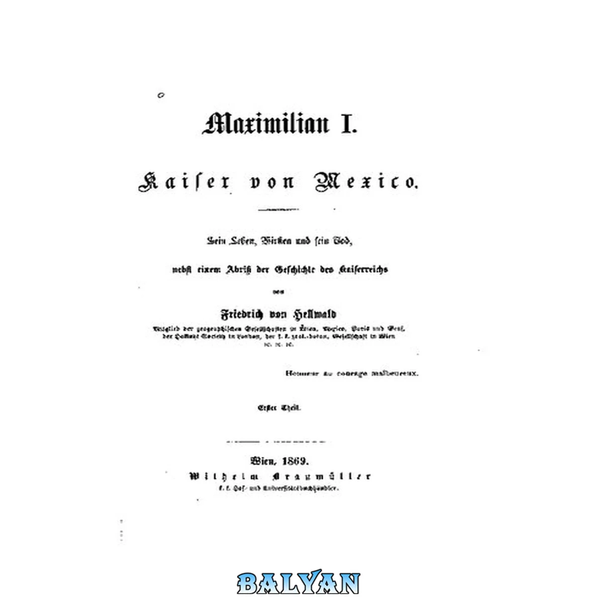 جلد کتاب Maximilian I. Kaiser von Mexico; sein Leben, Wirken und sein Tod, nebst einem Abriß der Geschichte des Kaiserreiches 1