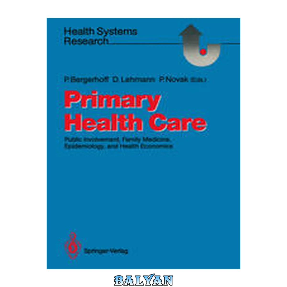 جلد کتاب Primary Health Care: Public Involvement, Family Medicine, Epidemiology, and Health Economics (Health Systems Research)