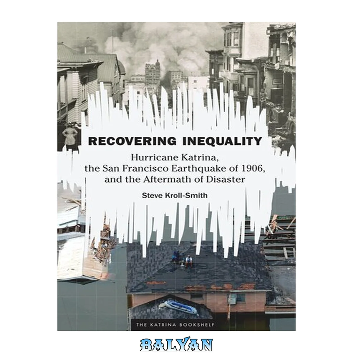 جلد کتاب Recovering Inequality : Hurricane Katrina, the San Francisco Earthquake of 1906, and the Aftermath of Disaster