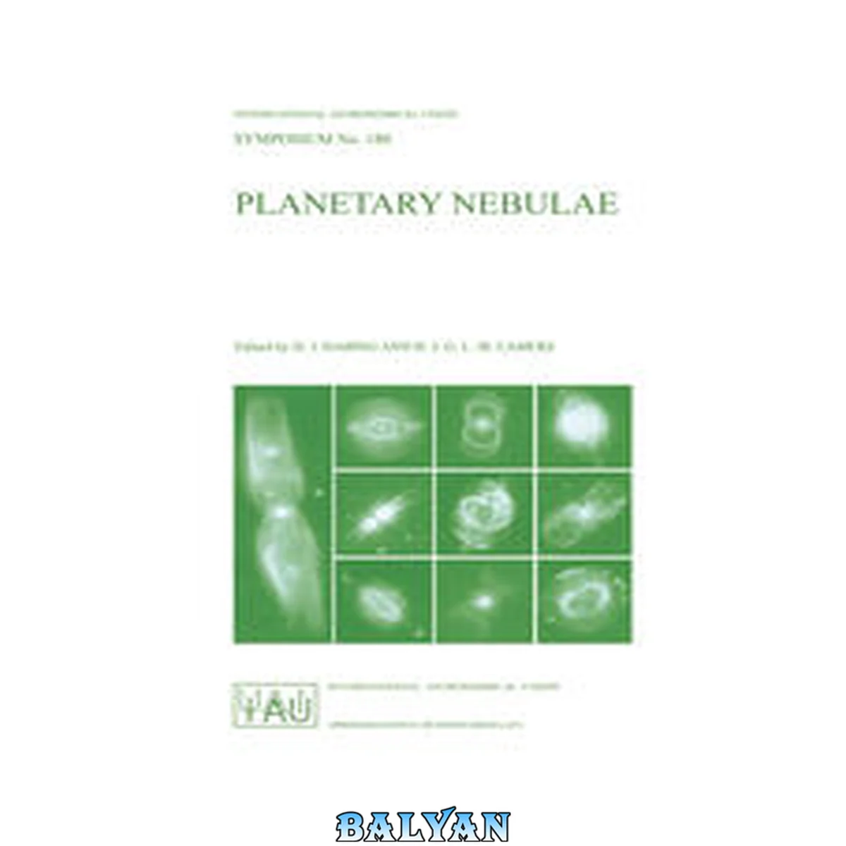 جلد کتاب Planetary Nebulae : Proceedings of the 180th Symposium of the International Astronomical Union, Held in Groningen, The Netherlands, August, 26–30, 1996
