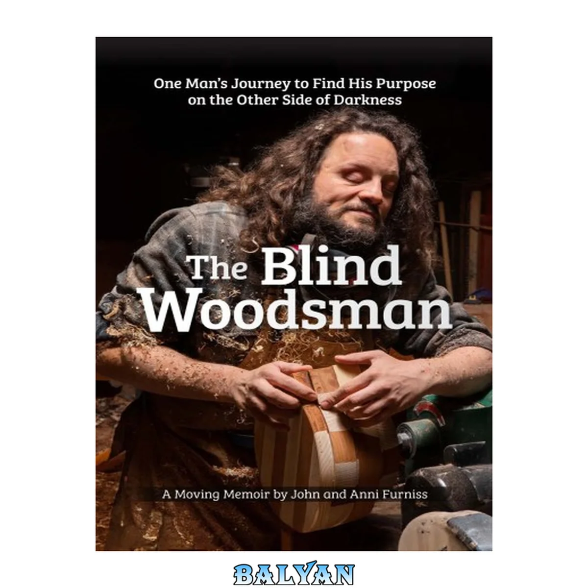 جلد کتاب The Blind Woodsman: One Man's Journey to Find His Purpose on the Other Side of Darkness (Fox Chapel Publishing) Inspiring Autobiography on Overcoming Disability, Depression, and Addiction