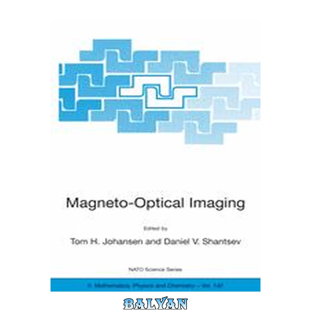 جلد کتاب Magneto-optical imaging : proceedings of the NATO Advanced Research Workshop on Magneto-Optical Imaging, Øystese, Norway, 28-30 August 2003