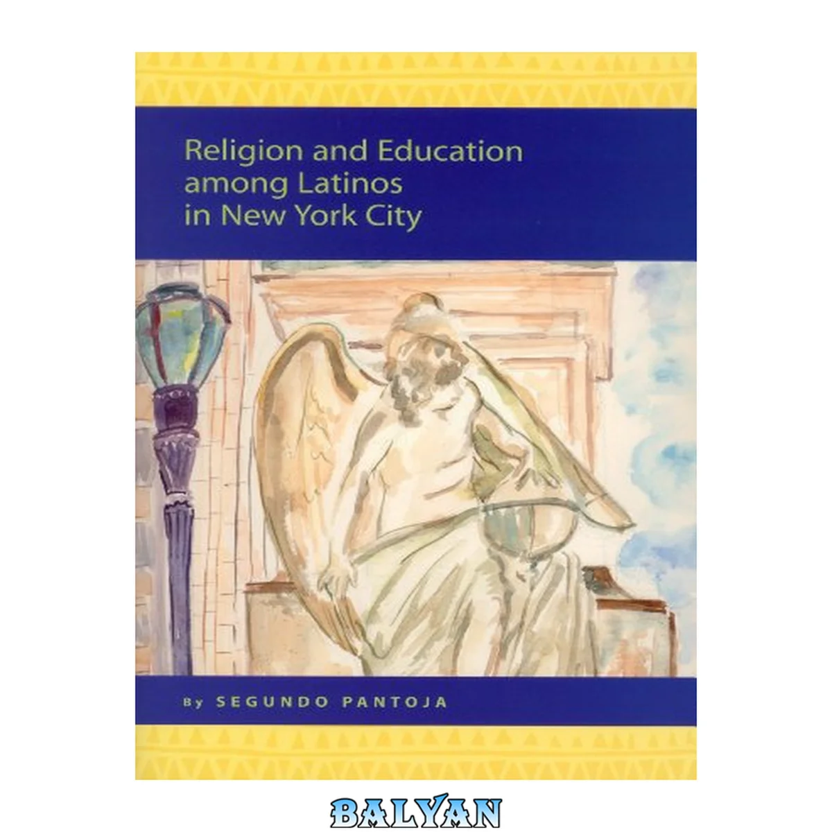 جلد کتاب Religion and Education among Latinos in New York City (Religion in the Americas Series 3) (Religion in the Americas Series, V. 3)