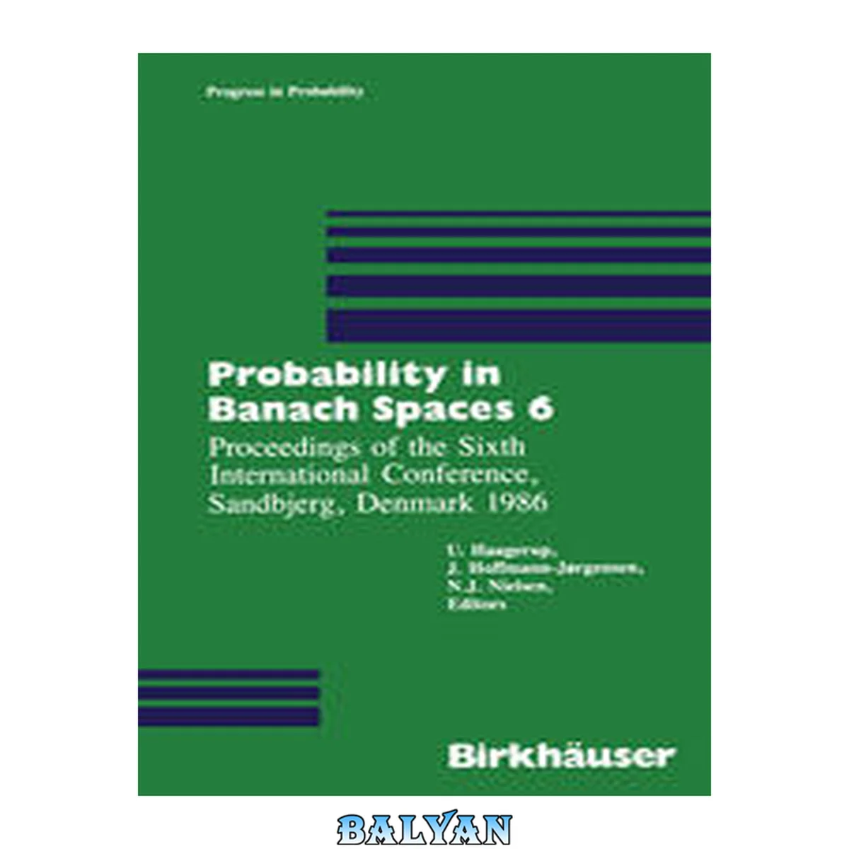 جلد کتاب Probability in Banach Spaces 6: "Proceedings Of The Sixth International Conference, Sandbjerg, Denmark 1986"