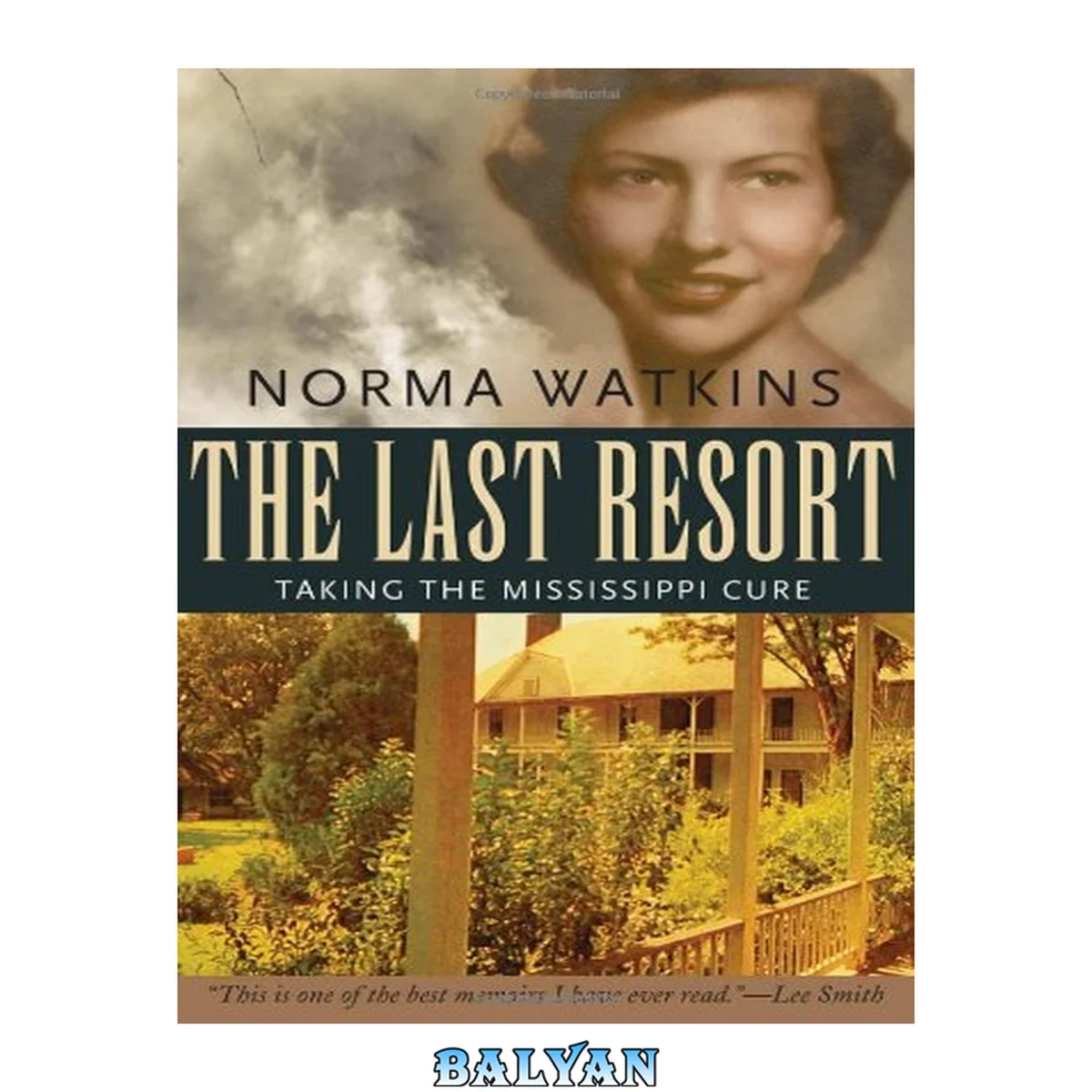 جلد کتاب The Last Resort: Taking the Mississippi Cure (Willie Morris Books in Memoir and Biography)