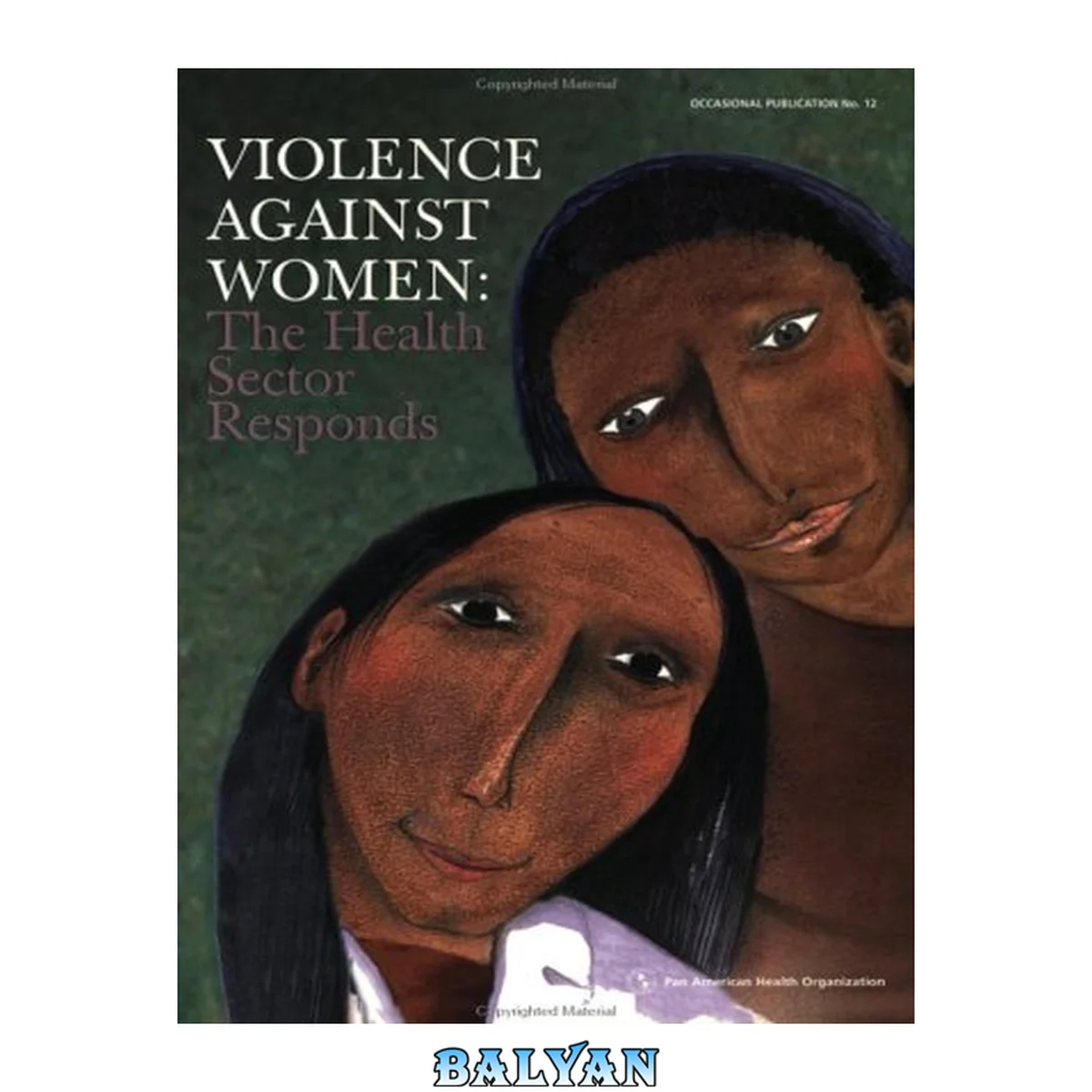 جلد کتاب Violence against Women: The Health Sector Responds (Occasional publication ; no. 12)