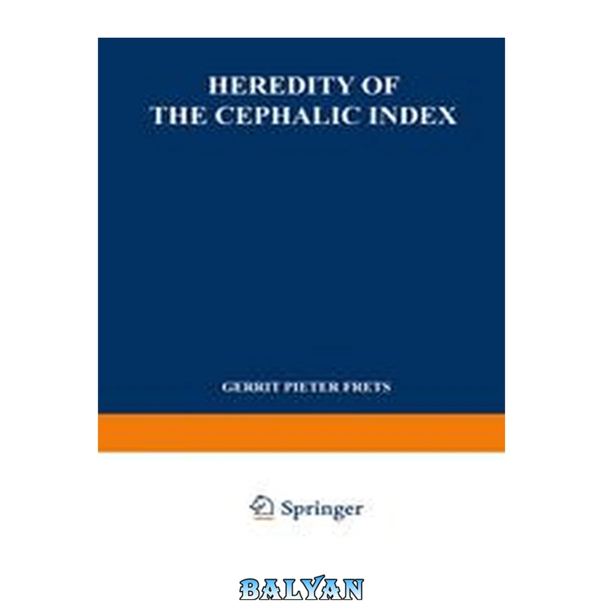 جلد کتاب Heredity of the Cephalic Index : Proefschrift ter Verkrijging van den Graad van Doctor in de Geneeskunde aan de Universiteit van Amsterdam op Gezag van den Rector Magnificus Dr. O. Lanz, Hoogleeraar in de Faculteit der Geneeskunde, in het Openbaar te Verd